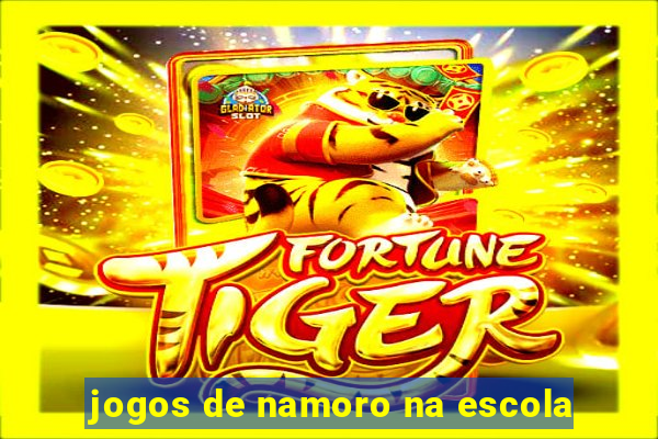 jogos de namoro na escola