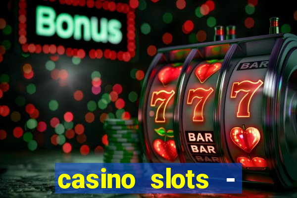 casino slots - slot machines