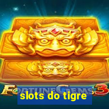 slots do tigre