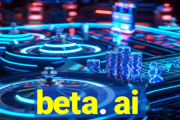 beta. ai