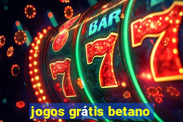 jogos grátis betano