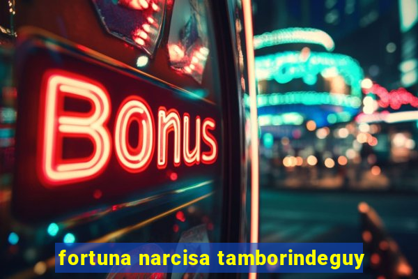 fortuna narcisa tamborindeguy