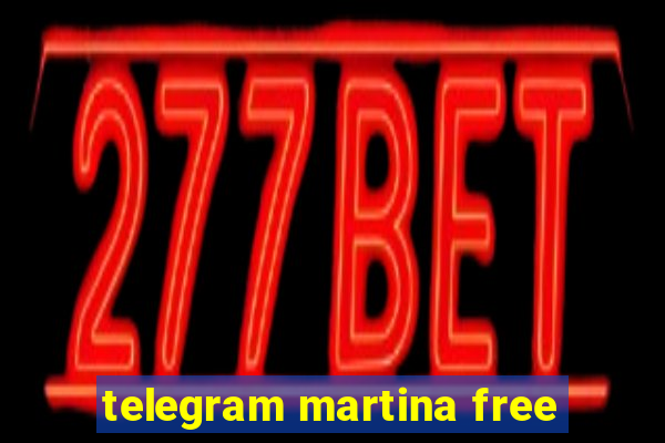 telegram martina free