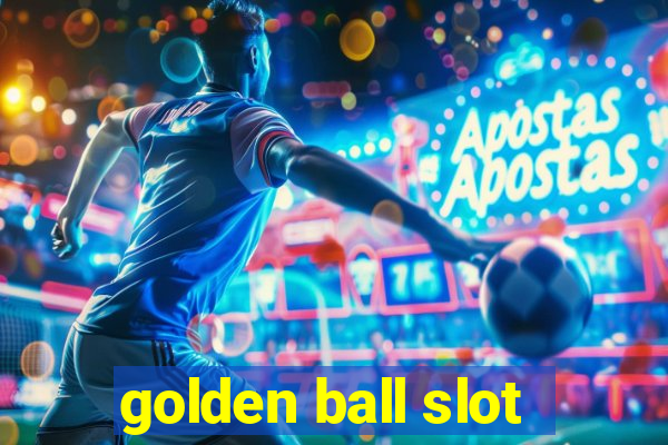 golden ball slot