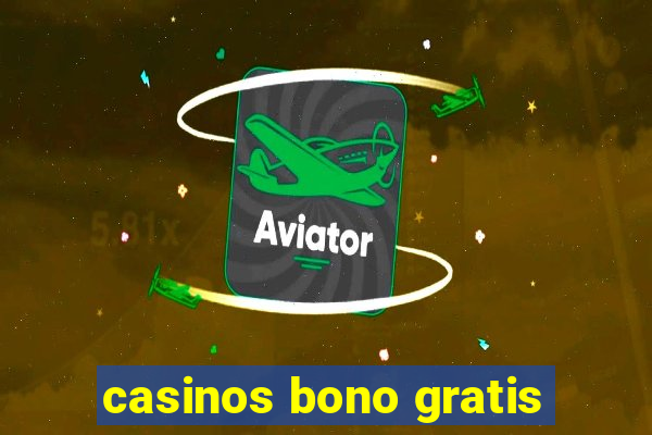 casinos bono gratis