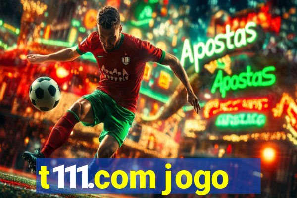 t111.com jogo