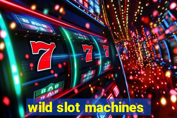 wild slot machines