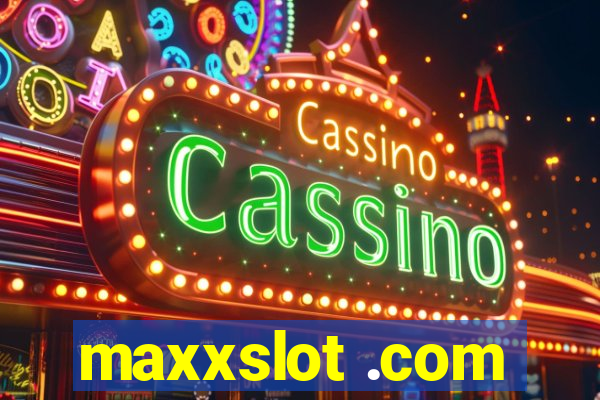 maxxslot .com