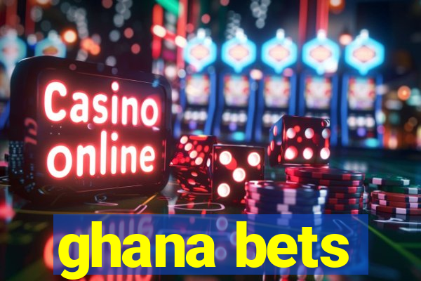 ghana bets