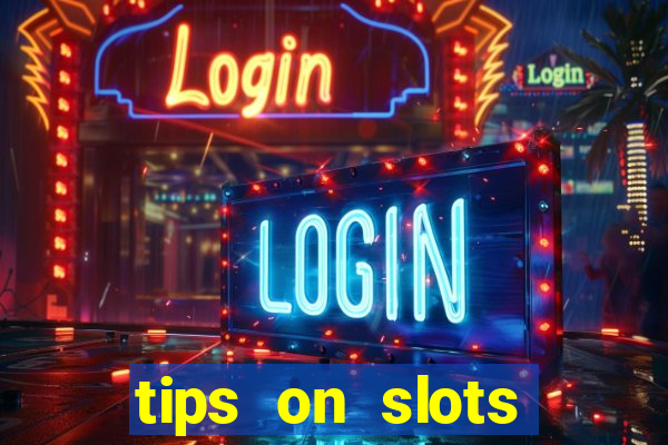 tips on slots machines in the casino