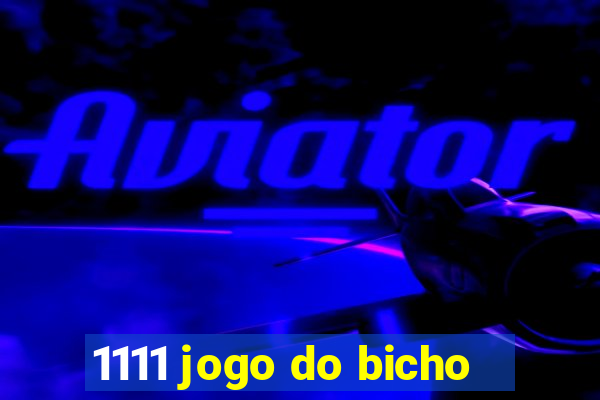 1111 jogo do bicho