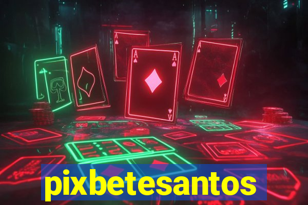 pixbetesantos