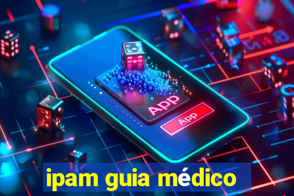 ipam guia médico