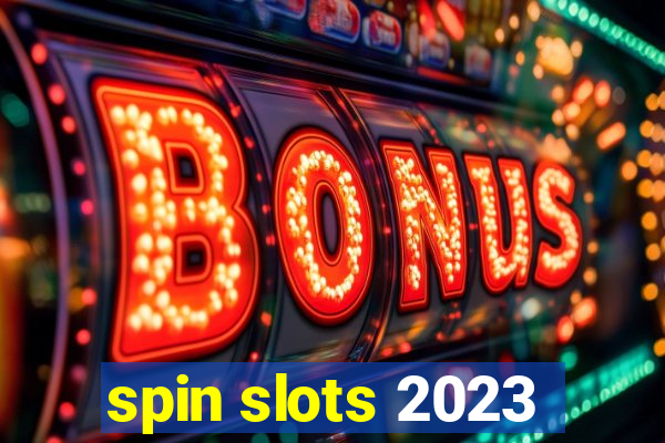 spin slots 2023