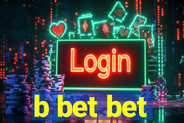 b bet bet