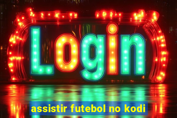 assistir futebol no kodi