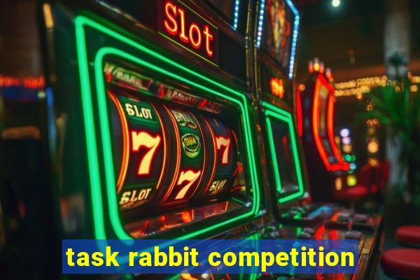 task rabbit competition