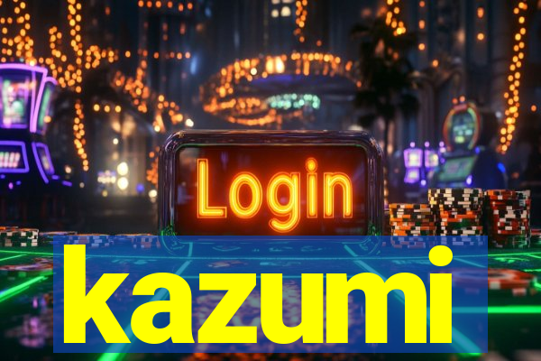 kazumi