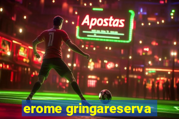 erome gringareserva