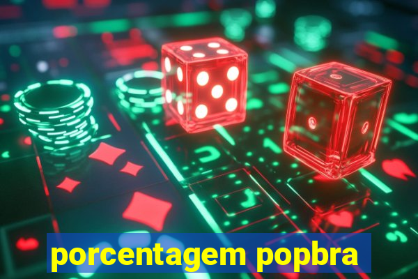 porcentagem popbra