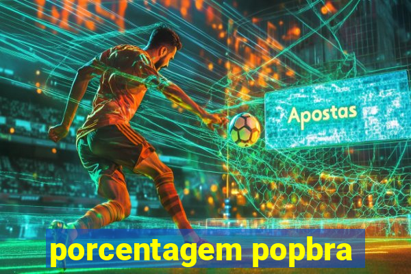 porcentagem popbra