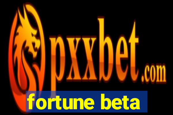 fortune beta