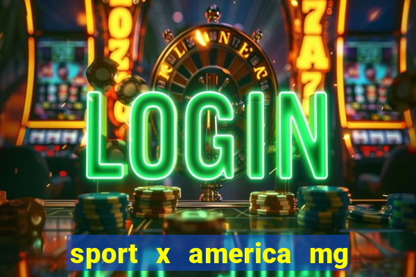 sport x america mg onde assistir