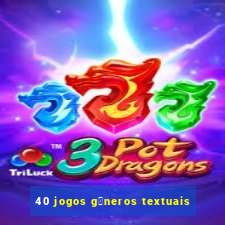 40 jogos g锚neros textuais