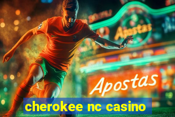 cherokee nc casino