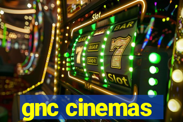 gnc cinemas