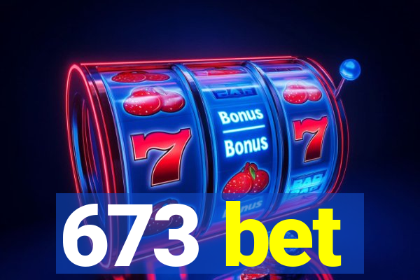 673 bet