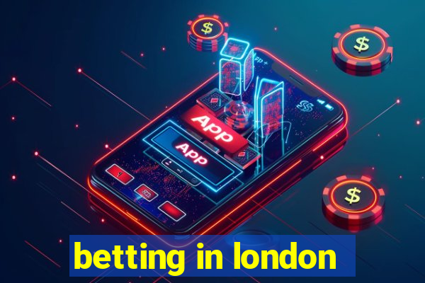 betting in london