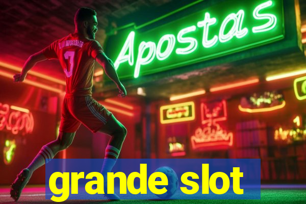 grande slot