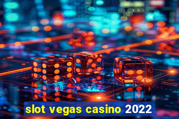 slot vegas casino 2022