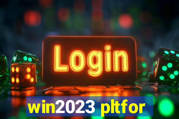 win2023 pltfor