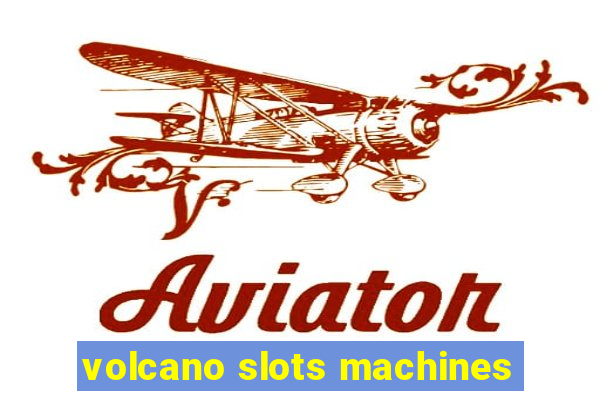 volcano slots machines