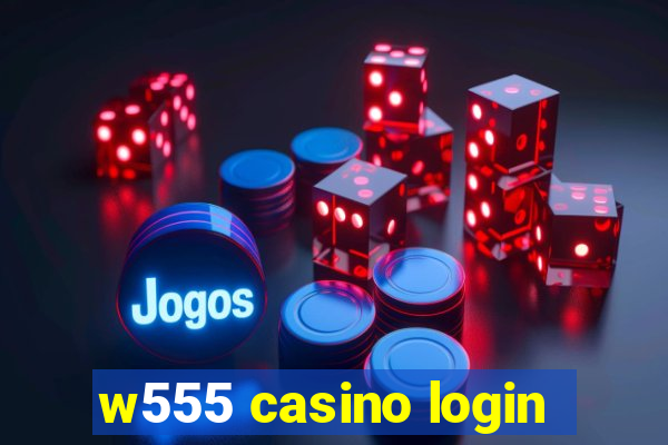 w555 casino login