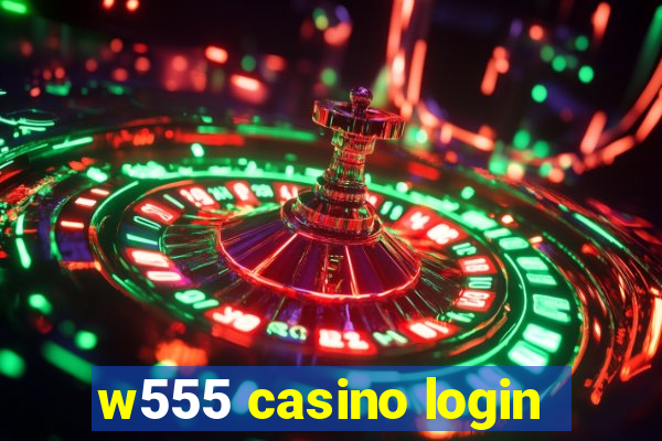 w555 casino login