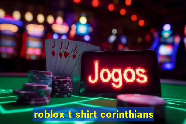 roblox t shirt corinthians