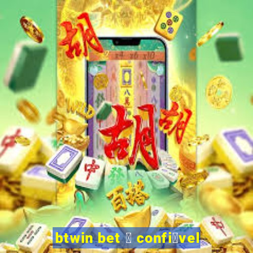 btwin bet 茅 confi谩vel