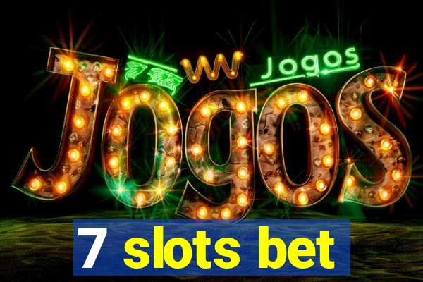 7 slots bet