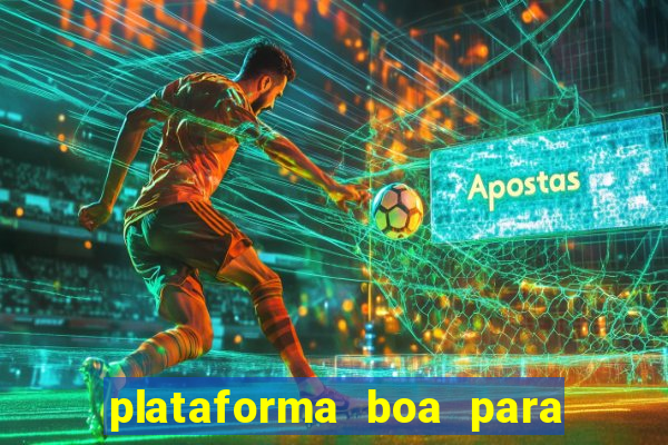 plataforma boa para jogar tigrinho