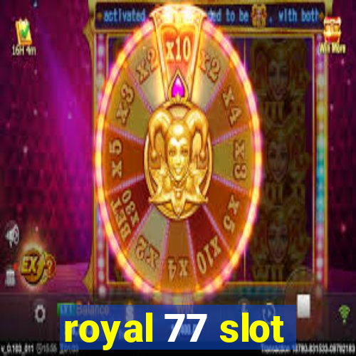 royal 77 slot