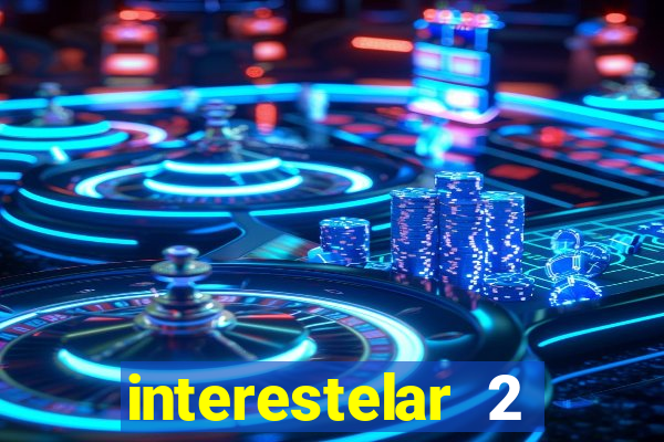 interestelar 2 trailer dublado