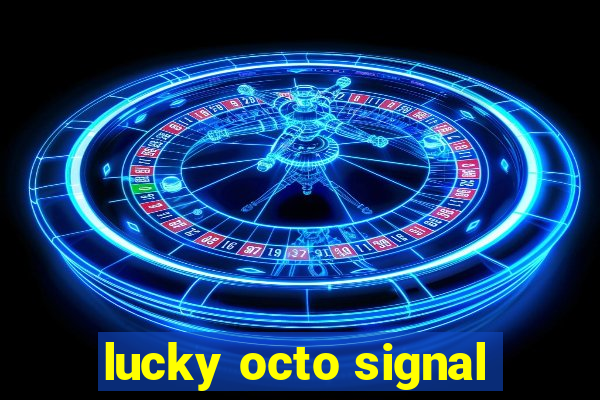 lucky octo signal