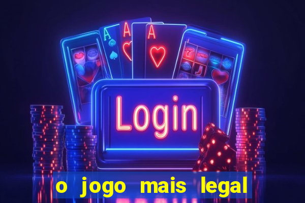 o jogo mais legal do mundo para celular