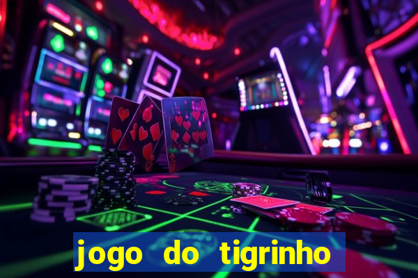 jogo do tigrinho jogo de azar