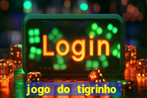 jogo do tigrinho jogo de azar