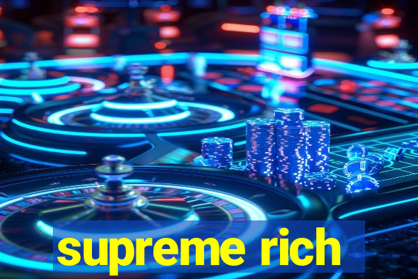 supreme rich