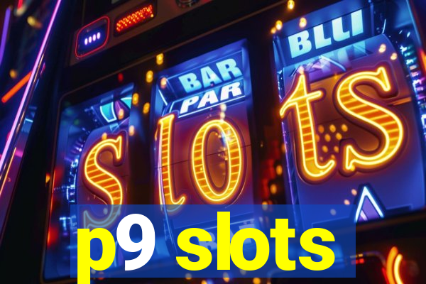 p9 slots